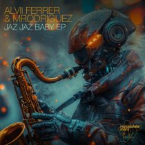 Alvii Ferrer, Mrodriguez & Alvii Ferrer – Jaz Jaz Baby EP