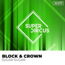 Block & Crown – Sugar Sugar