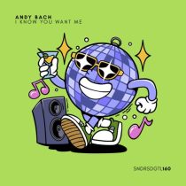 Andy Bach – I Know You Want Me