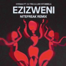 Hyenah, DJ Tira, Nitefreak & Luke Ntombela – Ezizweni