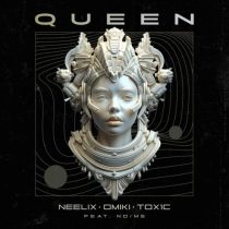 Neelix, Omiki, TOX1C & No/Me – Queen