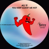 Ali X – You Keep Makin’ Me Hot