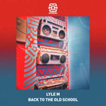 Lyle M – Back To The Old School