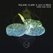 Roland Clark, Reza & Uch – Here & Now