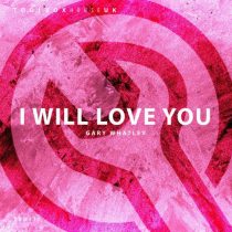 Gary Whatley – I Will Love You