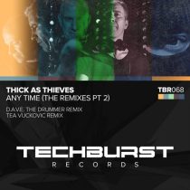 Thick As Thieves – Any Time – The Remixes Part 2
