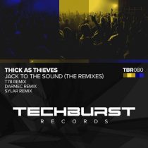 Thick As Thieves – Jack To The Sound – The Remixes