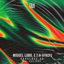 Miguel Lobo & E.T.H (Italy) – Dark Love EP