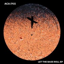 ACA (YU) – Let The Bass Roll EP