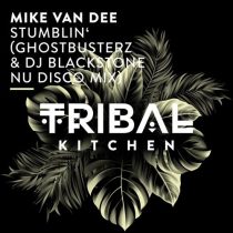 Mike Van Dee – Stumblin’ (Ghostbusterz & DJ Blackstone Nu Disco Mix)