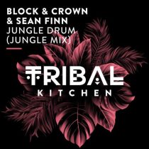 Sean Finn & Block & Crown – Jungle Drum (Jungle Mix)
