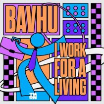 Bavhu – I Work For A Living (Extended Mix)