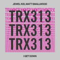 Matt Smallwood & Jewel Kid – I Get Down