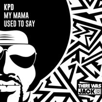 KPD – My Mama Used To Say (Extended Mix)
