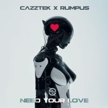 Rumpus & Cazztek – Need Your Love (Extended Mix)