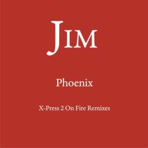 Jim – Phoenix (X-Press 2 On Fire Remixes)