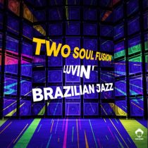 Two Soul Fusion – Luvin’ / Brazilian Jazz