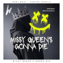 Dani Masi & Santos Garcia – Missy Queen’s Gonna Die