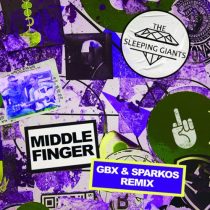 The Sleeping Giants – Middle Finger (GBX x Sparkos Extended Remix)