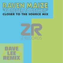 Raven Maize & Dave Lee ZR – Forever Together  (Closer To The Source Mix)