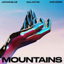 Galantis, Jonas Blue & Zoe Wees – Mountains (Extended Mix)