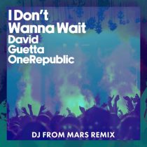 David Guetta & OneRepublic – I Don’t Wanna Wait (DJs From Mars Remix)