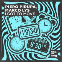 Marco Lys, Piero Pirupa – I Got To Move (Extended Mix)