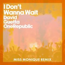 David Guetta & OneRepublic – I Don’t Wanna Wait (Miss Monique Remix)