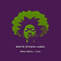 Mikel White – I Can (Extended Mix)