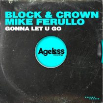 Block & Crown & Mike Ferullo – Gonna Let U Go