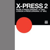 X-Press 2 – Muzik X-Press / London X-Press (Original 12\” Mixes)