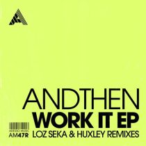 AndThen & Loz Seka, Huxley & AndThen – Work It EP (Remixes)