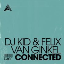 Dj Kid & Felix van Ginkel – Connected