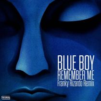 Blue Boy – Remember Me – Franky Rizardo Remix