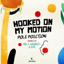 Pole Position – Hooked On My Motion