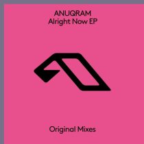 Alexey Sonar & ANUQRAM, ANUQRAM & Madraas, ANUQRAM – Alright Now EP