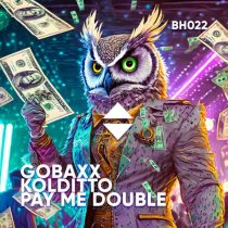 Gobaxx & Kolditto – Pay Me Double
