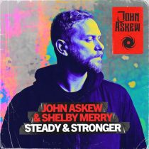 John Askew & Shelby Merry – Steady & Stronger