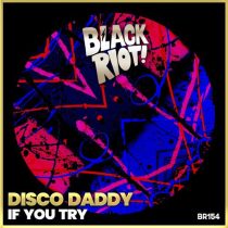 Disco Daddy – If You Try