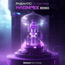 Phanatic – Techno Park (Magnifix Remix)