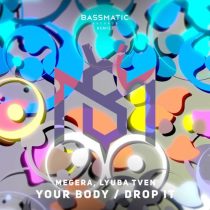MEGERA, Lyuba Tven – Your Body / Drop It