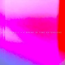 All Is Well – A Break In Time Extensions (incl. Yuu Udagawa Remix)