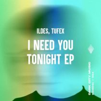 ILDES & Tufex – I Need You Tonight