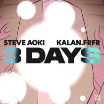 Steve Aoki, Kalan.FrFr – 3 Days (ft. Kalan.FrFr)