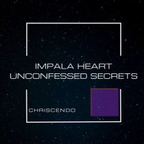 Chriscendo – Impala Heart-Unconfessed Secrets