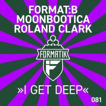 Roland Clark, Moonbootica & Format:B – I Get Deep