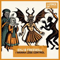 FREEWILL (CA) & EHJ – I Wanna Lose Control