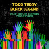 Black Legend & Todd Terry – Put Your Hands Together (Black Legend Remix)