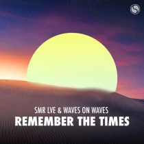 SMR LVE & Waves On Waves – Remember The Times