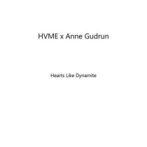 HVME & Anne Gudrun – Hearts Like Dynamite (Extended)